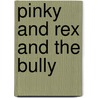 Pinky and Rex and the Bully door James Howe