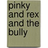 Pinky and Rex and the Bully by James Howe