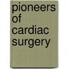 Pioneers of Cardiac Surgery door William S. Stoney