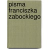 Pisma Franciszka Zabockiego door Franciszek Zablocki