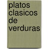 Platos Clasicos de Verduras door Anne Wilson