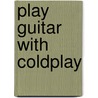 Play Guitar With  Coldplay door Onbekend
