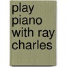 Play Piano With Ray Charles door Onbekend
