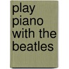 Play Piano With The Beatles door Onbekend