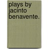 Plays By Jacinto Benavente. by Jacinto Benavente
