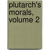 Plutarch's Morals, Volume 2 door Plutarch