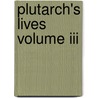 Plutarch's Lives Volume Iii door Plutarch