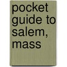 Pocket Guide To Salem, Mass door H.P. Ives