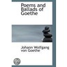 Poems And Ballads Of Goethe by Von Johann Wolfgang Goethe