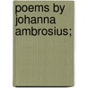 Poems By Johanna Ambrosius; door Mary J. Safford