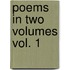 Poems In Two Volumes Vol. 1