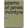 Poems of James McIntyre ... door James McIntyre