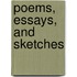 Poems, Essays, And Sketches