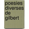 Poesies Diverses De Gilbert by Nicolas Joseph Laurent Gilbert