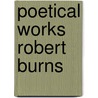 Poetical Works Robert Burns by Anonymous Anonymous