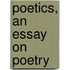 Poetics, An Essay On Poetry