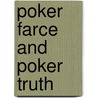 Poker Farce And Poker Truth door Ray Michael B