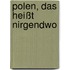 Polen, das heißt nirgendwo