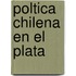 Poltica Chilena En El Plata