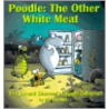 Poodle the Other White Meat door Jim Toomey