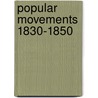 Popular Movements 1830-1850 by John Ward