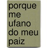 Porque Me Ufano Do Meu Paiz by Affonso Celso D