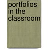 Portfolios in the Classroom by Joanne Rossi