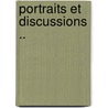 Portraits Et Discussions .. door Pierre Lasserre