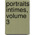 Portraits Intimes, Volume 3