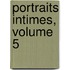 Portraits Intimes, Volume 5