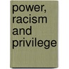 Power, Racism And Privilege door William Wilson