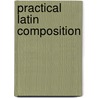 Practical Latin Composition door William C. Collar
