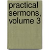 Practical Sermons, Volume 3 by Isaac Milner
