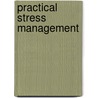 Practical Stress Management door Manoj Sharma