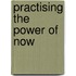 Practising The Power Of Now