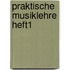 Praktische Musiklehre Heft1