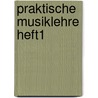 Praktische Musiklehre Heft1 door Wieland Ziegenrücker
