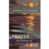 Prayer, The Embrace Of Love door Andrew Clitherow