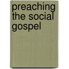 Preaching The Social Gospel door Ozora S. Davis