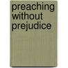 Preaching Without Prejudice door Ronald J. Allen