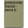 Preescolar Trazos - Serie B door Larrousse