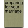 Preparing for Your Marriage by William J. McRae