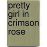 Pretty Girl In Crimson Rose by Sandy Hardb Balfour