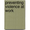 Preventing Violence At Work door Kim Rodgers