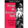 Pricing the Priceless Child door Viviana A. Rotman Zelizer