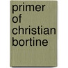 Primer Of Christian Bortine door Milton S. Terry