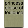 Princess Eloise Of Toulouse door Harriet Osborne