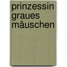 Prinzessin Graues Mäuschen by Jacob Grimm