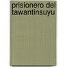 Prisionero Del Tawantinsuyu door Alfredo Enrique Guerrero Gutierrez