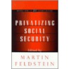 Privatizing Social Security door Martin Feldstein